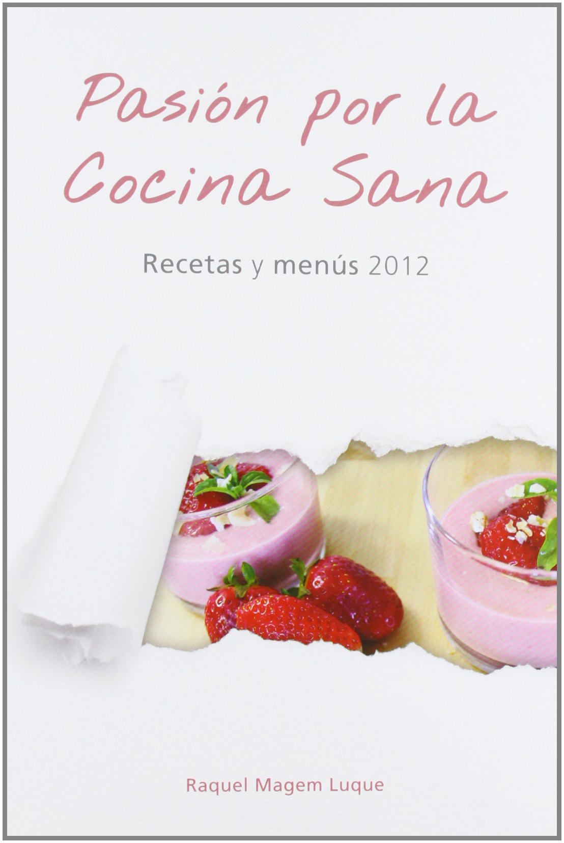 Pasion por la cocina Saná - recetas y menus 2012 book