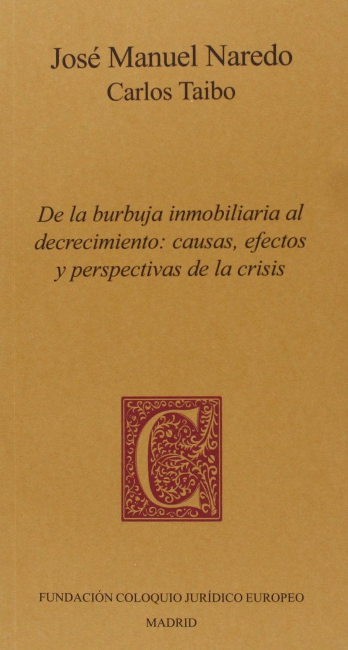 De la burbuja inmobiliaria al decrecimiento : causas, efectos y perspectivas de la crisis Learning & Reference