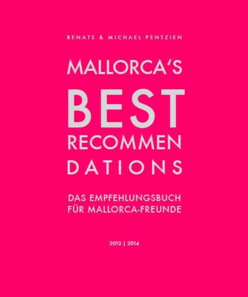 Mallorcas Best Recommendations: Das Empfehlungsbuch für Mallorca-Freunde Leisure, Home & Garden