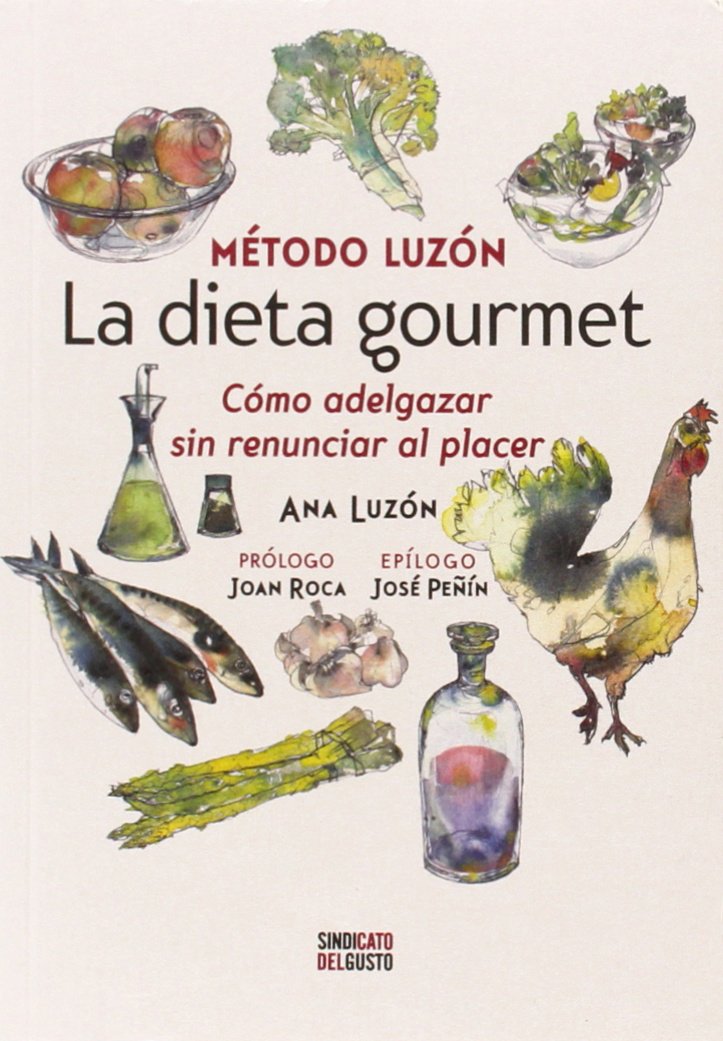 Método Luzón : la dieta gourmet : cómo adelgazar sin renunciar al placer Learning & Reference