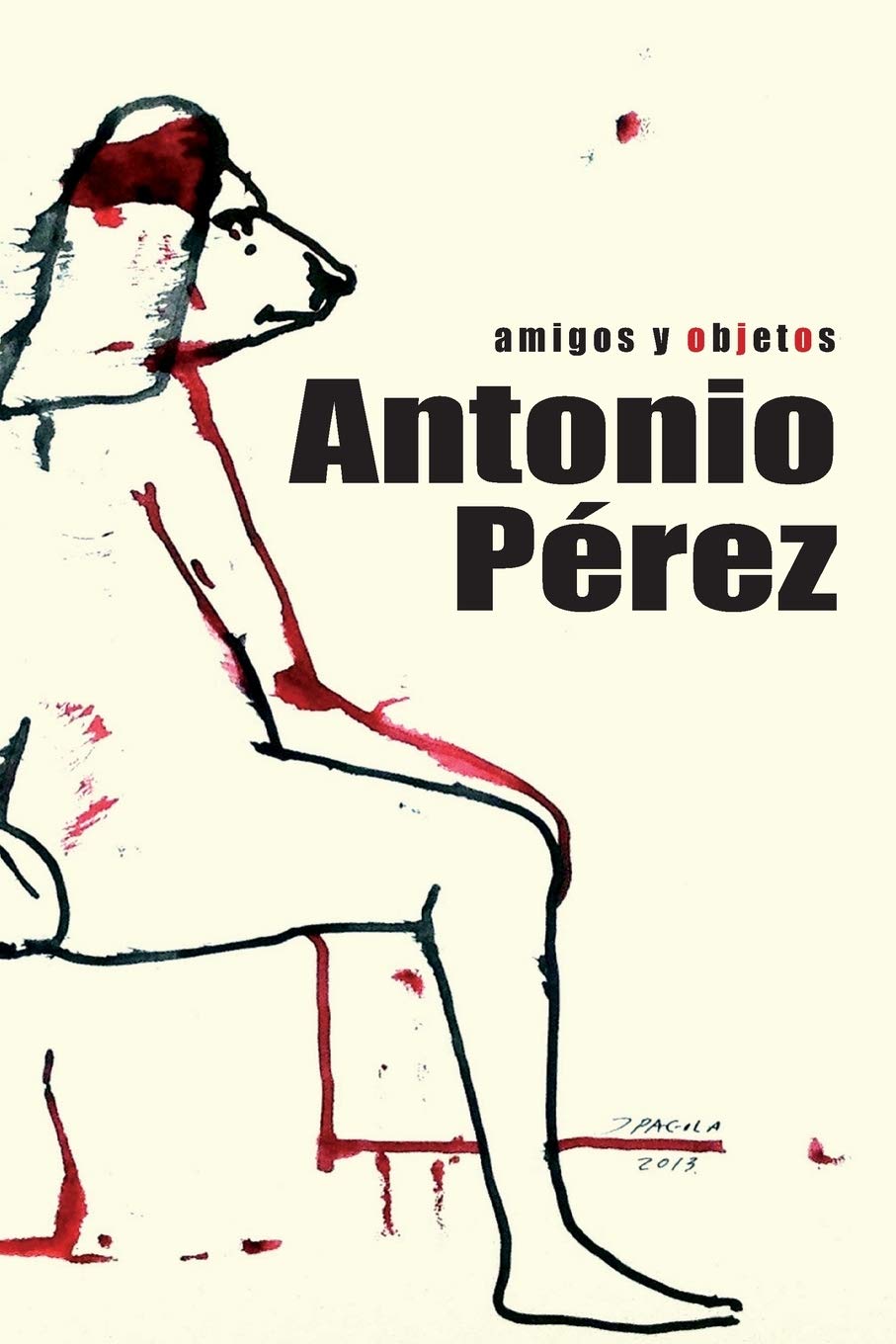 Antonio Pérez: amigos y objetos: Libro biográfico sobre la vida del editor, coleccionista y artista nacido en Sigüenza Science Books