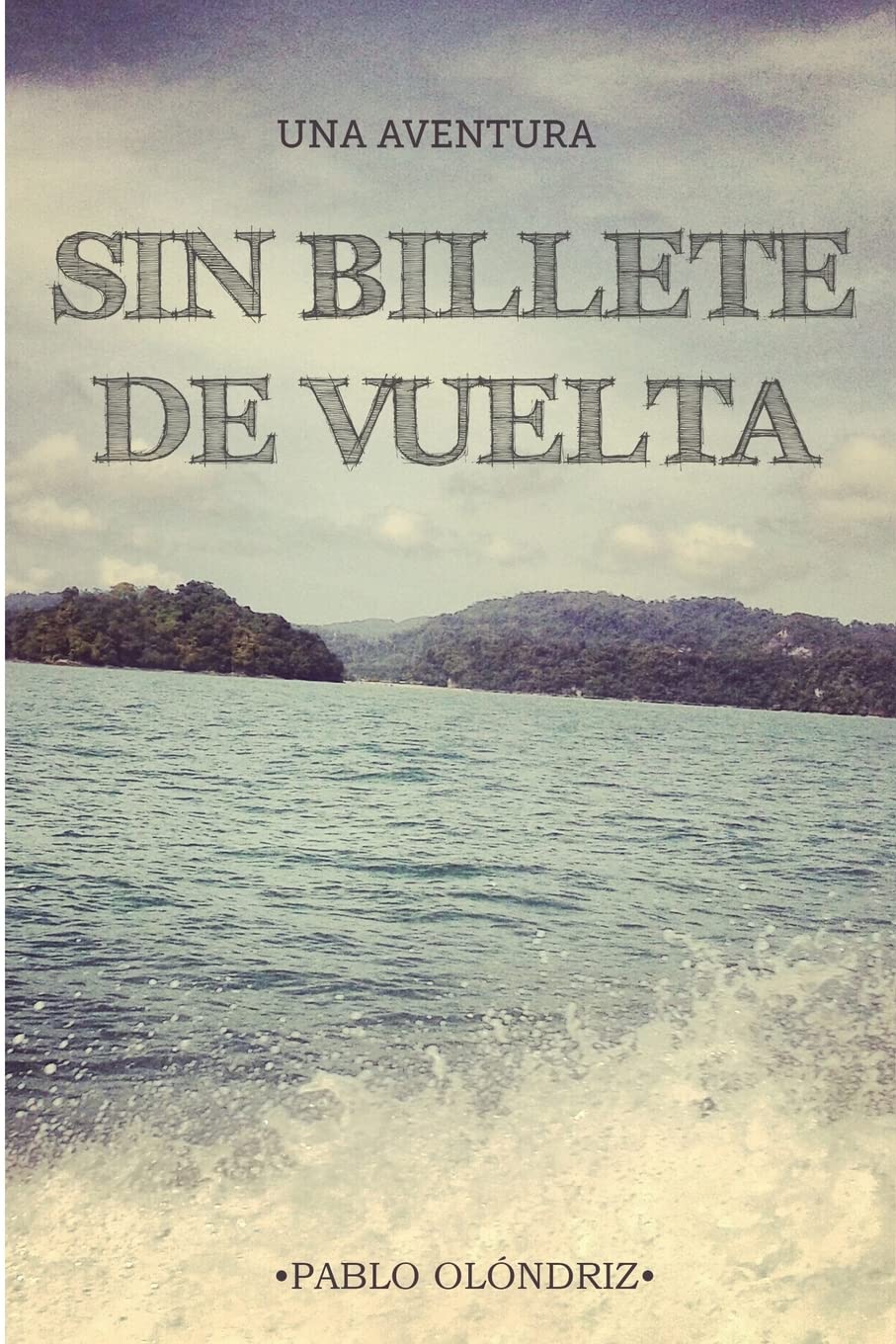 Sin Billete de Vuelta: Una Aventura que te Empujará a Vivir tu verdadera Vida Leisure, Home & Garden