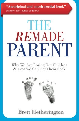 The ReMade Parent: Why We Are Losing Our Children & How We Can Get Them Back book