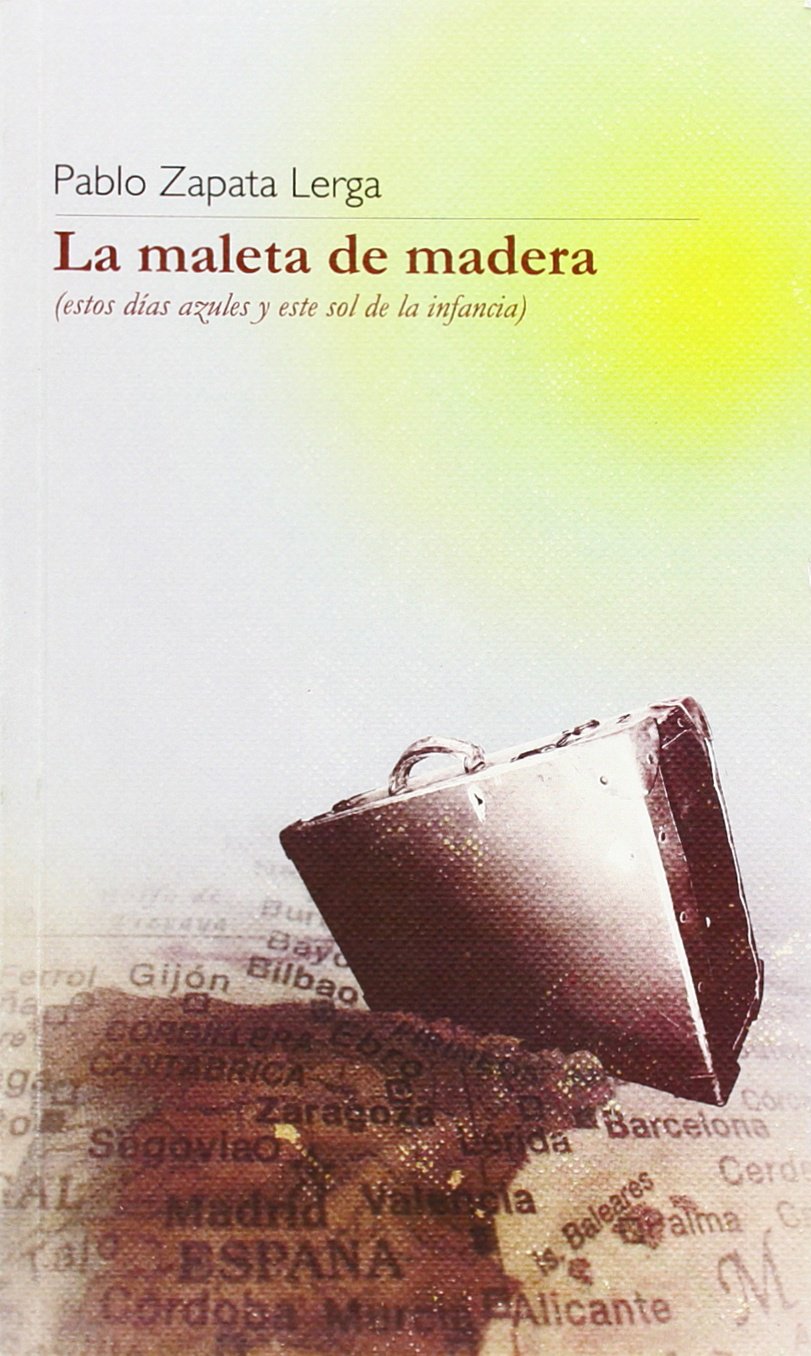 Maleta De Madera, La (estos Dias Azules Y Este Sol De La Infancia) book