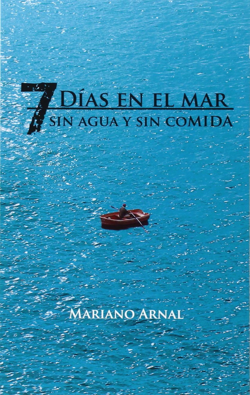 7 días en el mar : sin agua y sin comida book