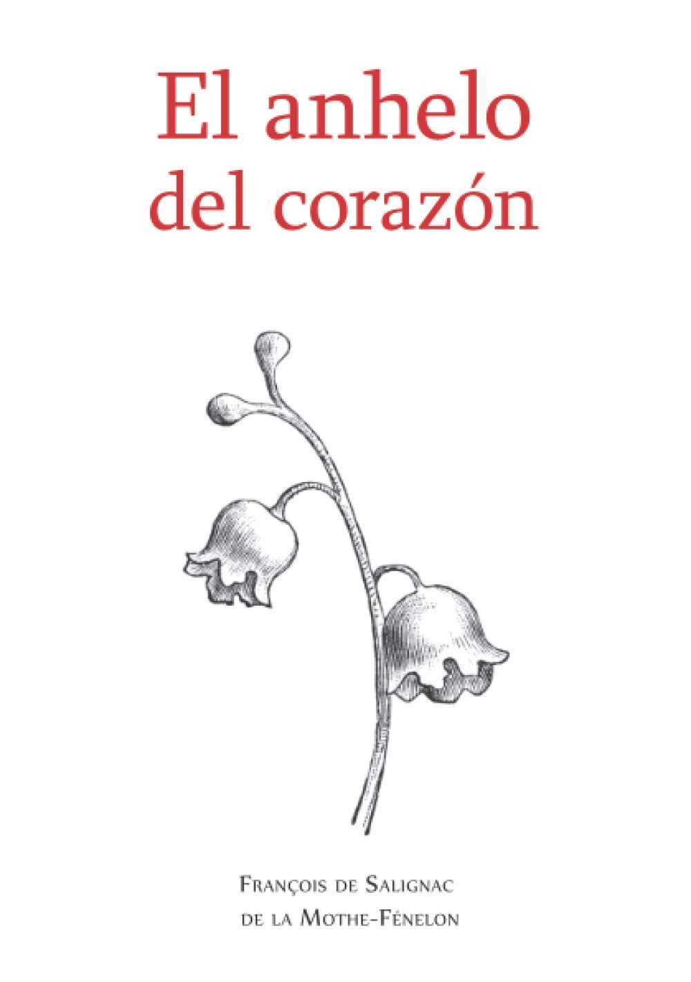 El anhelo del corazón: Cartas privadas del Arzobispo Fénelon Religion & Esotericism