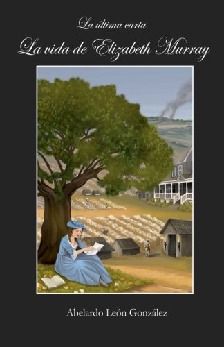 La ultima carta. La vida de Elizabeth Murray Politics & History