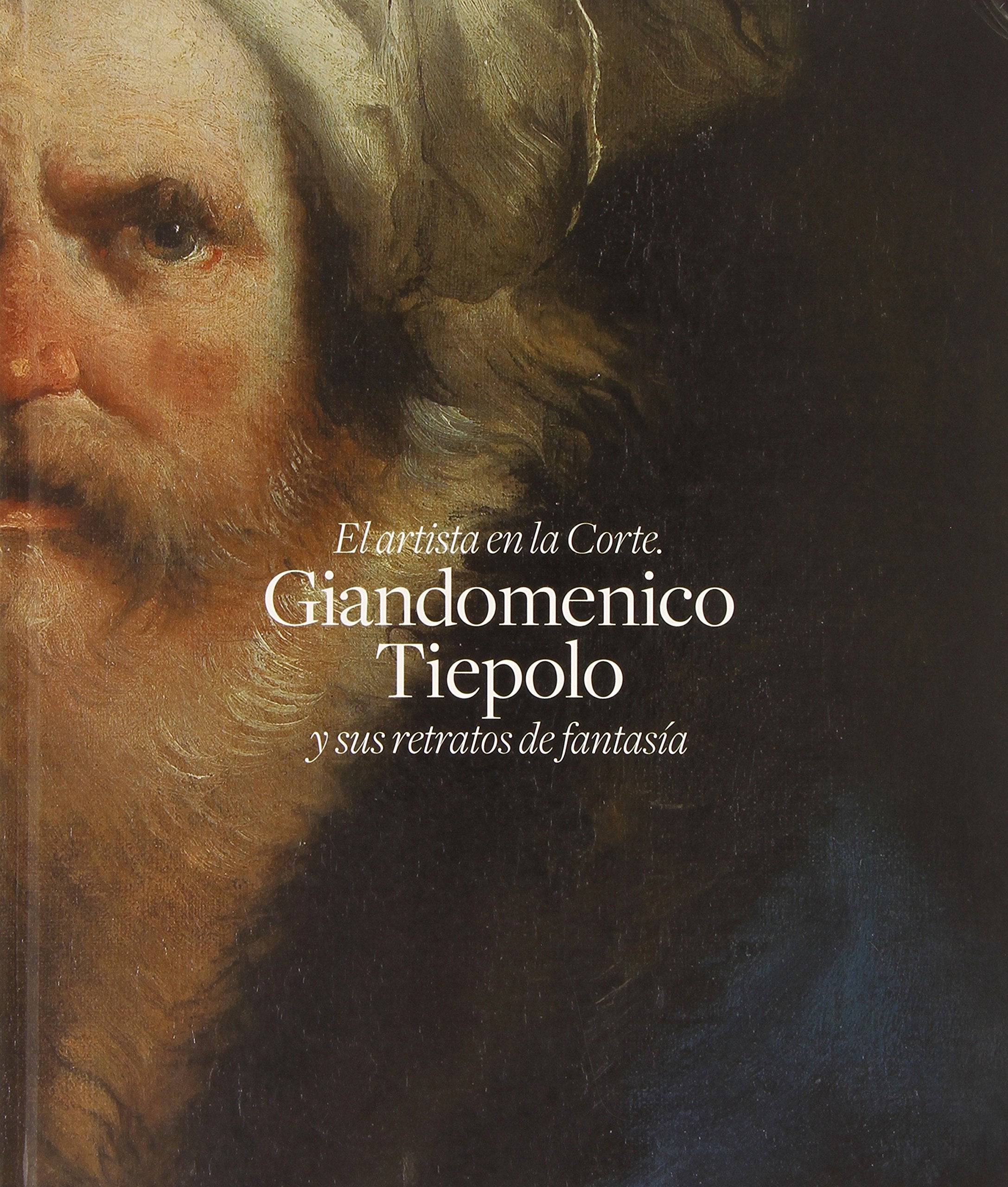 El artista en la corte : Giandomenico Tiepolo y sus retratos de fantasía Non-fiction