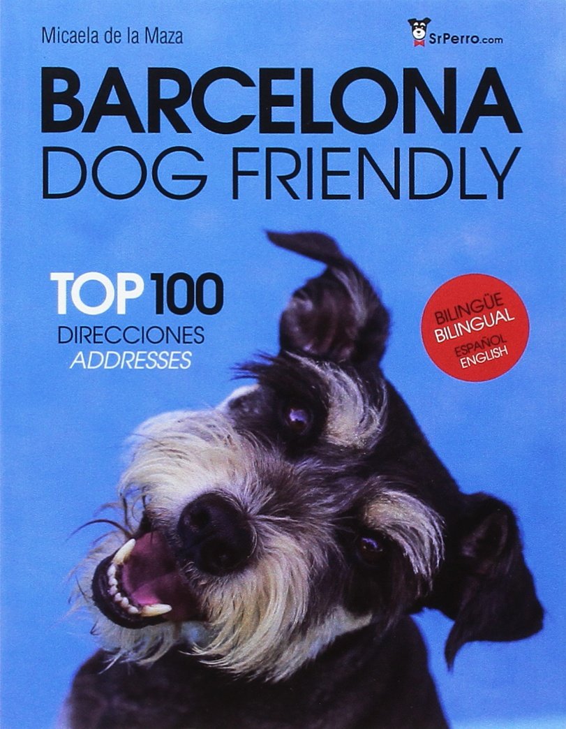 Barcelona dog friendly : top 100 direcciones = addresses Leisure, Home & Garden