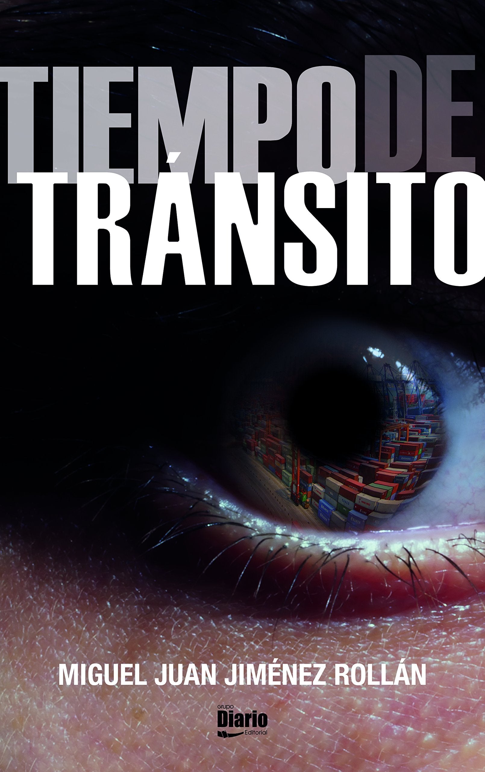 Tiempo de Tránsito (la deslumbrante y adictiva primera novela de M. Jiménez) Miguel Juan Jiménez Rollán and Grupo Diario Books