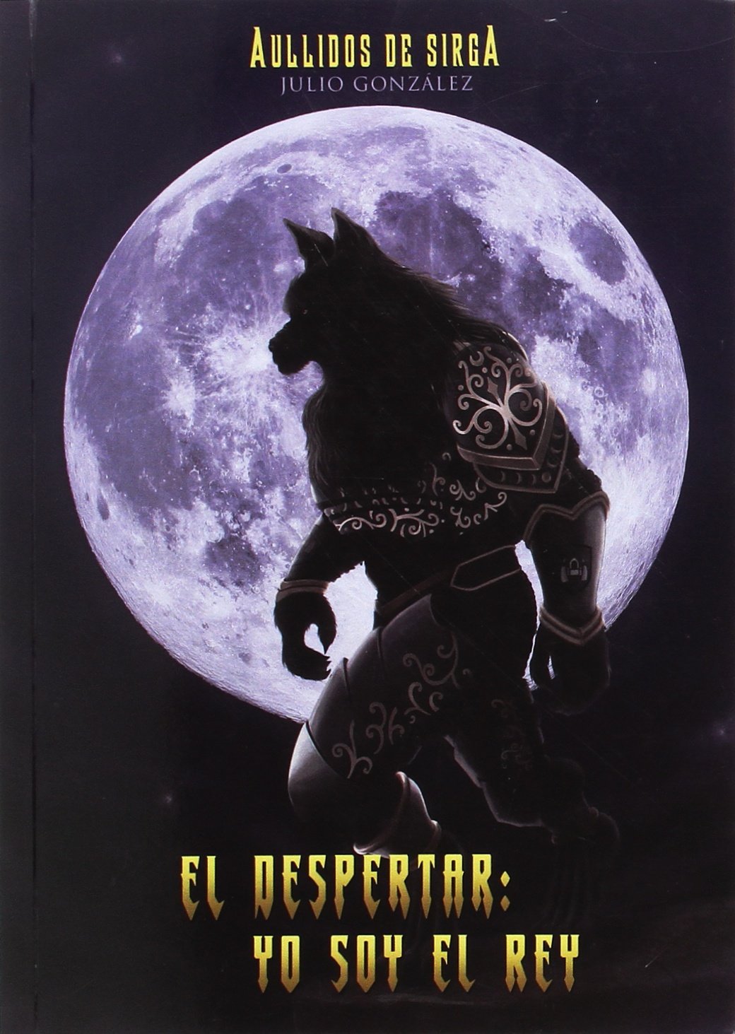 Aullidos De Sirga. El Despertar: Yo soy el Rey book
