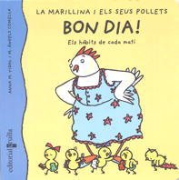 Bon dia!: Els hàbits de cada matí (La marillina i els seus pollets, Band 1) Children's books