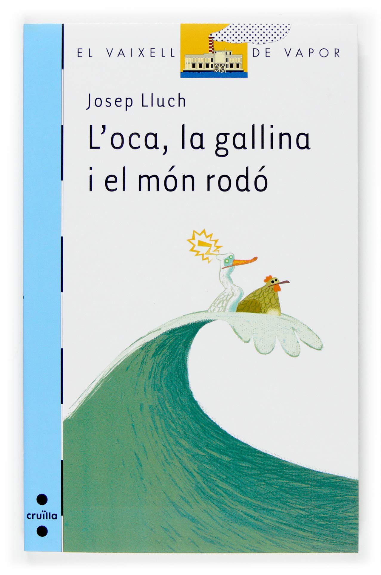 L'oca, la gallina i el món rodó (El Barco de Vapor Azul, Band 144) Novels & Short Stories