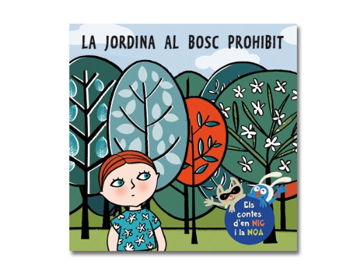 La Jordina al bosc prohibit (Contes d’en Nic i la Noa, Band 13) Books