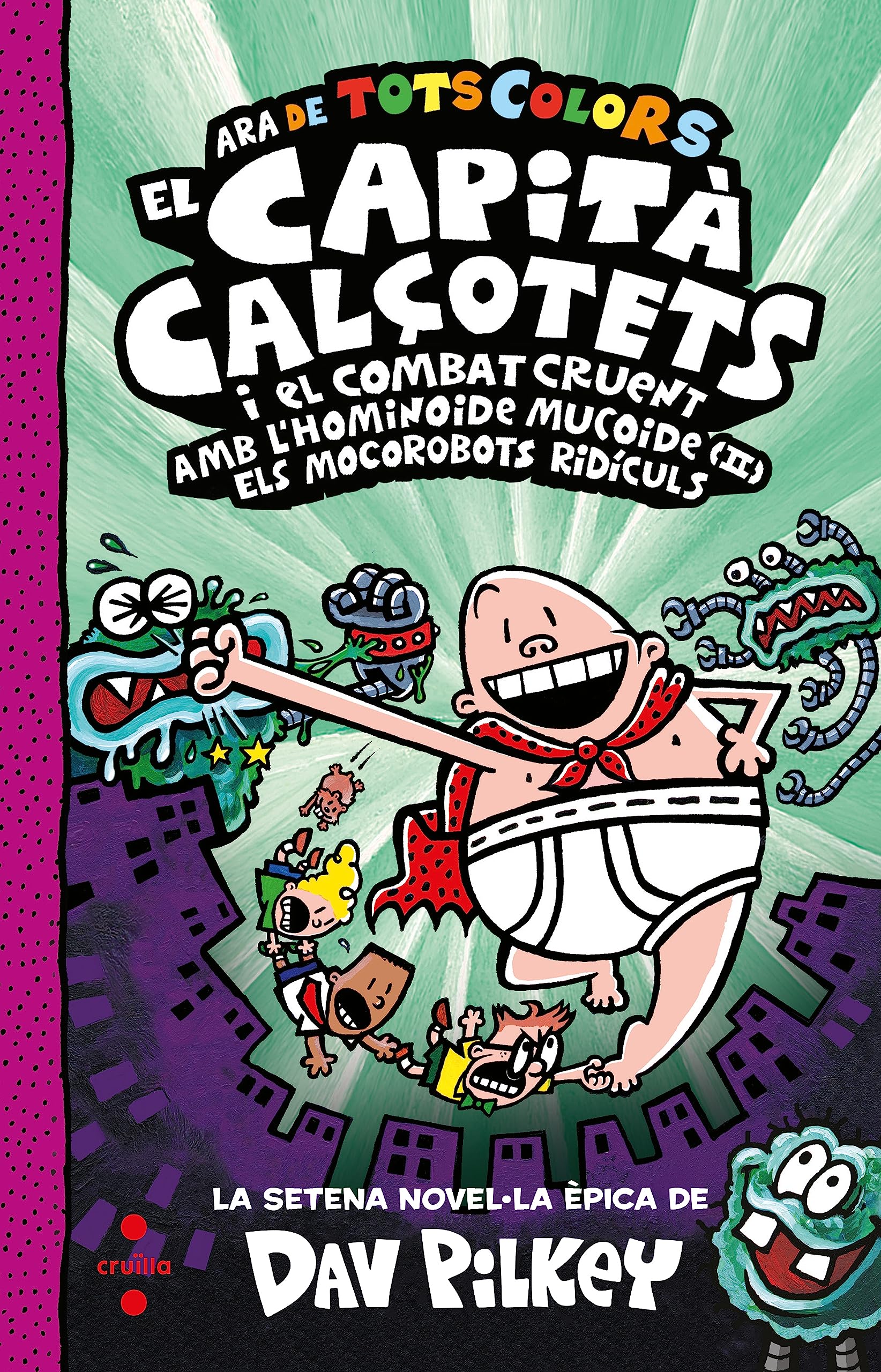 7. El Capità Calçotets i el combat cruent amb l'hominoide mucoide (II). Els mocorobots ridículs. (El Capità Calçotets de tots colors, Band 7) Manga