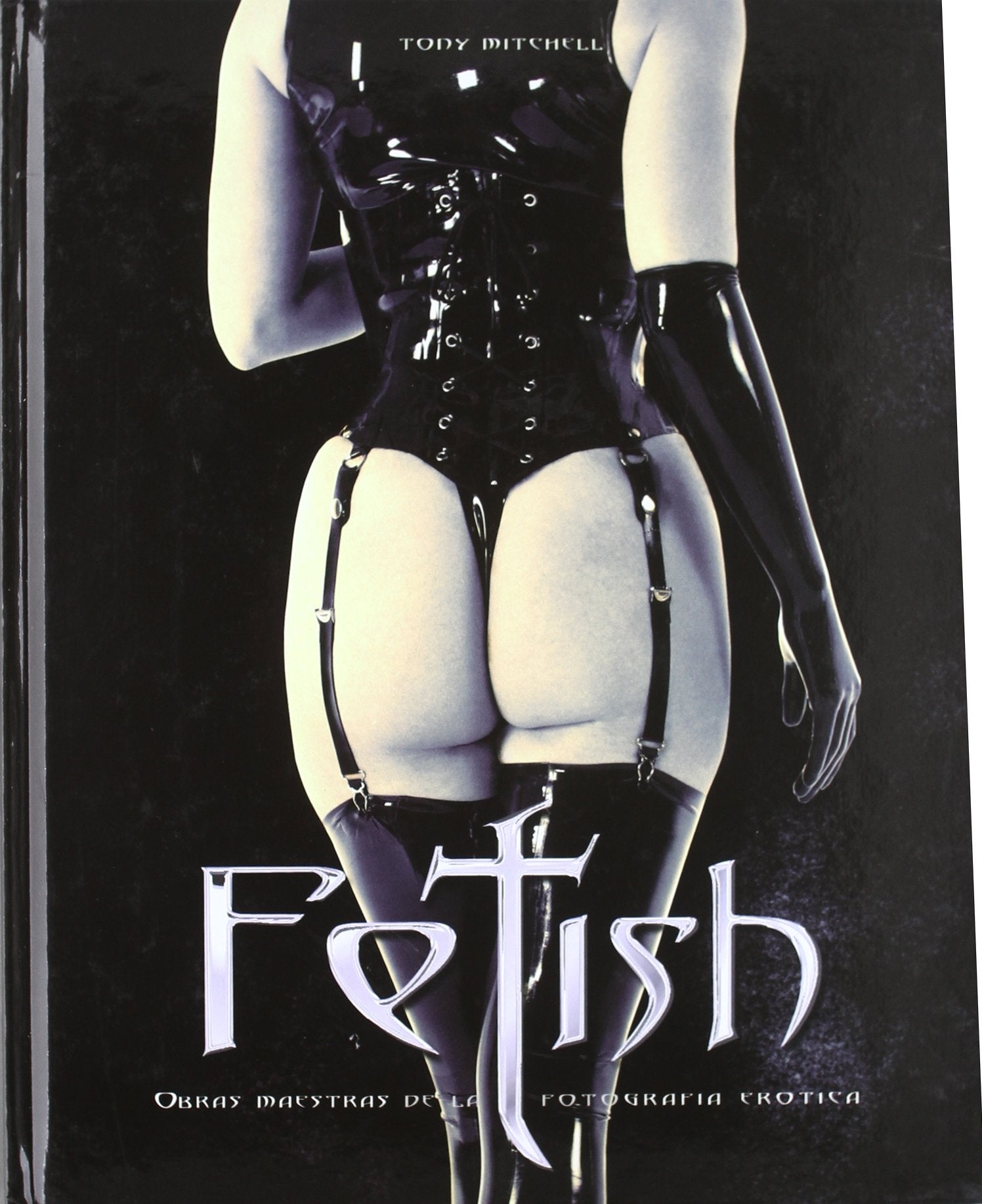 Fetiche - Obras Maestras de La Fotografia Erotica book