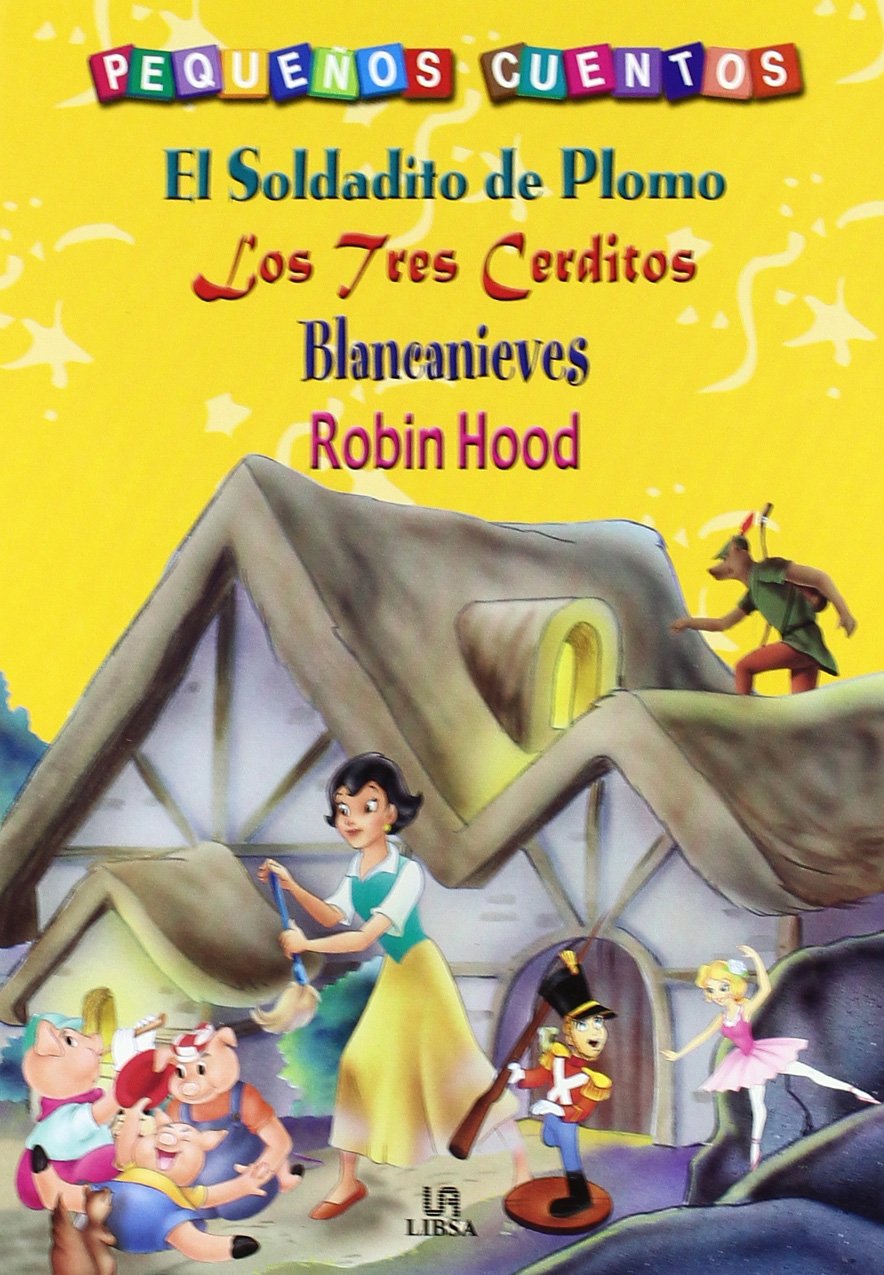 El Soldadito de Plomo, Los Tres Cerditos, Blancanieves y Robin Hood (Pequeños Cuentos, Band 1) Books