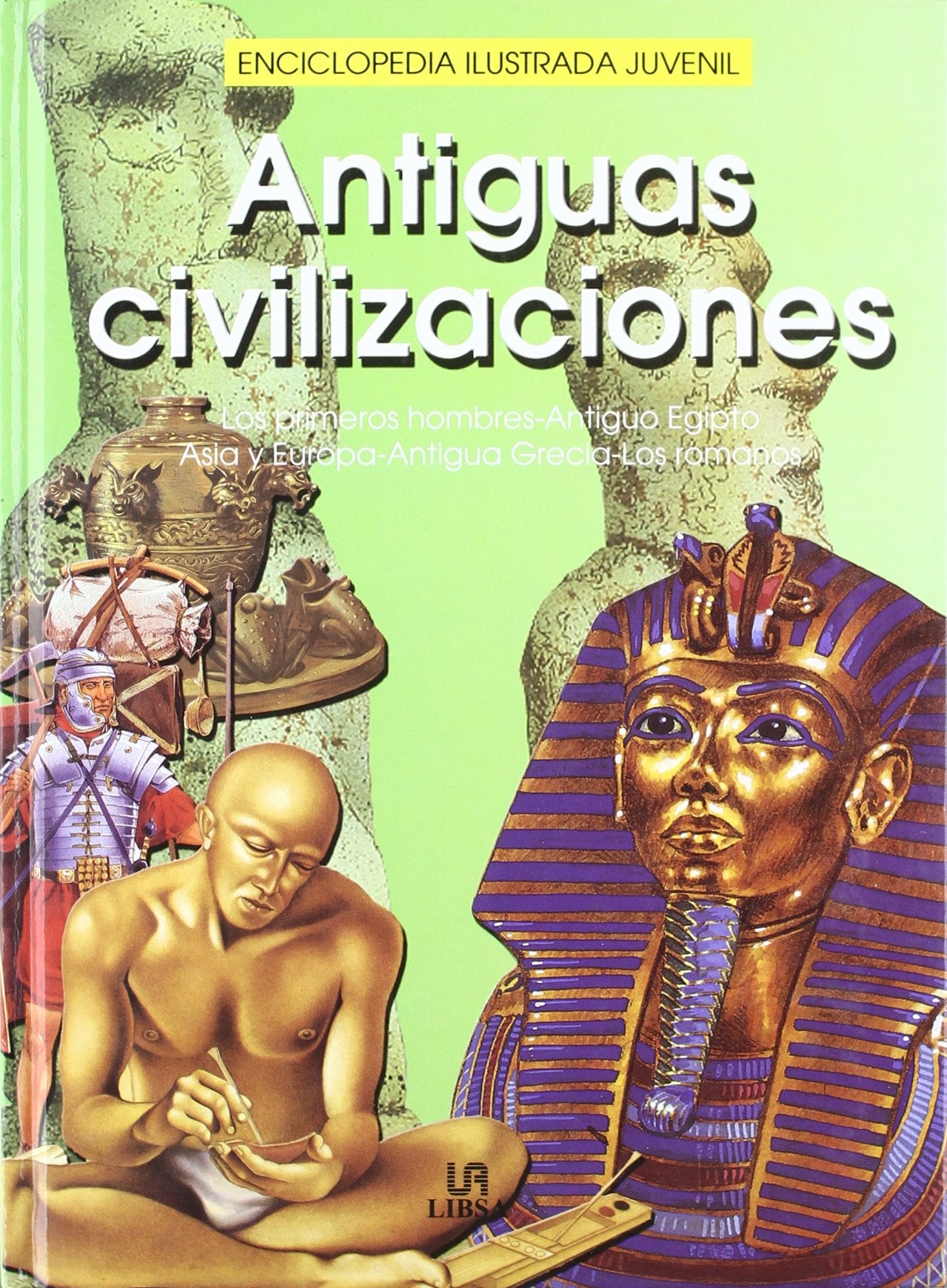Antiguas civilizaciones / Ancient Civilizations: Los primeros hombres-antiguo Egipto, Asia y Europa-antigua Grecia-los romanos (Enciclopedia ilustrada juvenil) Politics & History