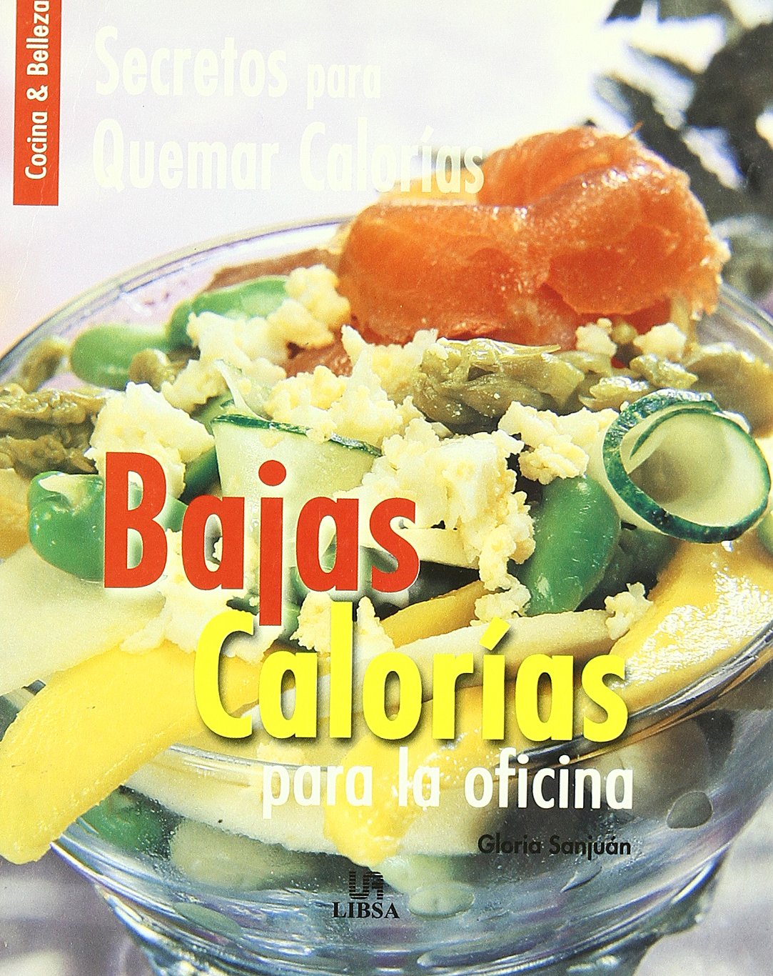 Bajas calorias para la oficina / Low Calories for the Office: Secretospara Quemar Calorias Cooking & Enjoying