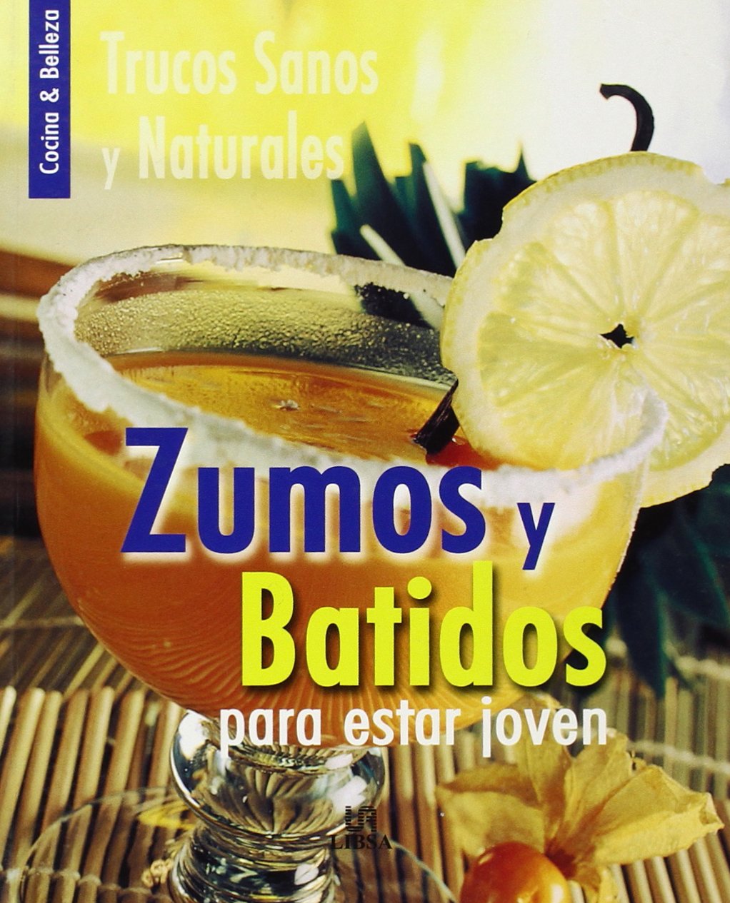 Zumos Y Batidos Para Estar Joven/ Juices and Shakes To Stay Young: Trucos Sanos Y Naturales book