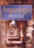 Atlas de arqueologia mundial/ The Atlas of World Archaeology book