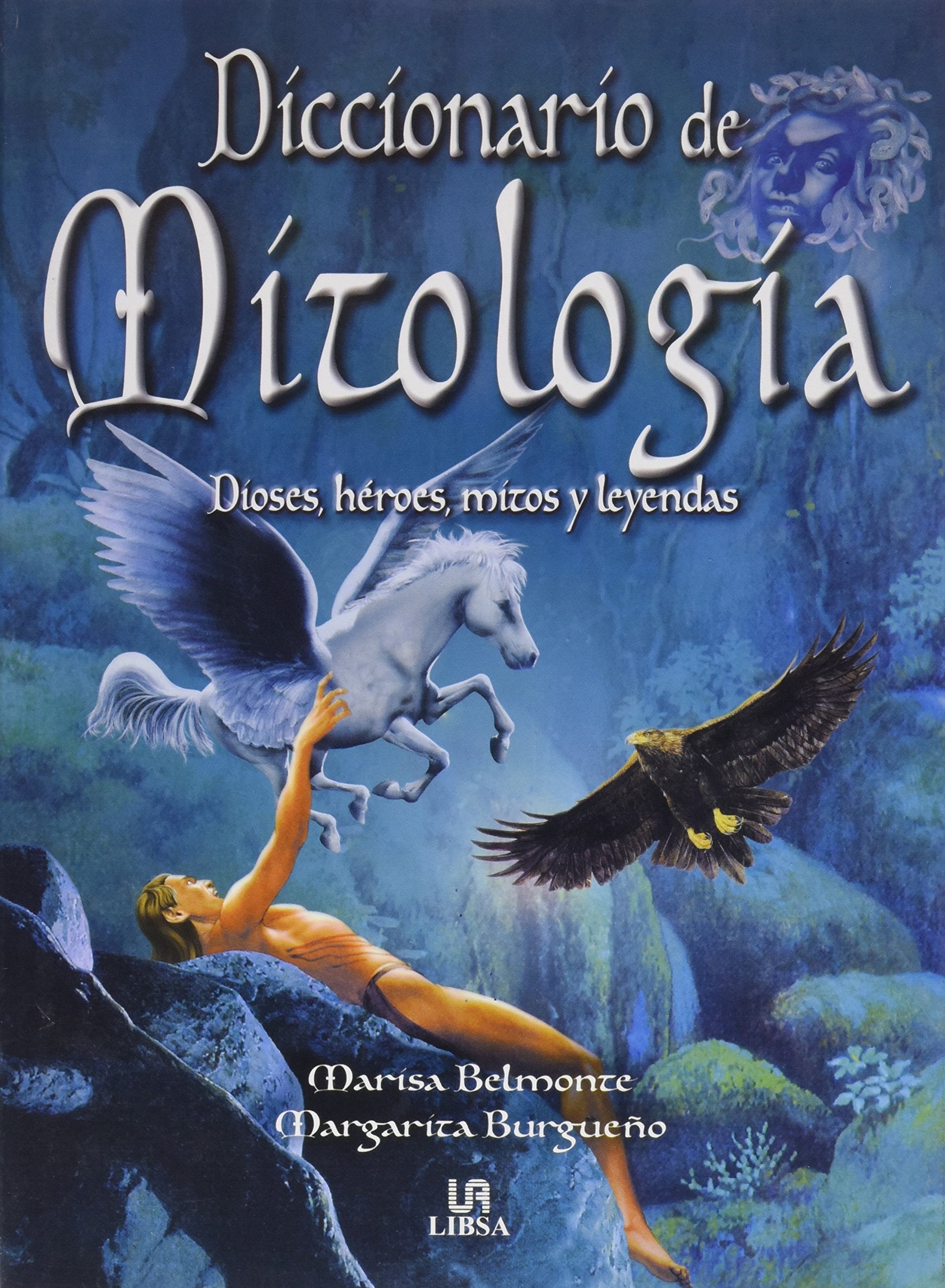 Diccionario de mitologia / Mythology Dictionary: Dioses, Heroes, Mitos Y Leyendas Reference Books