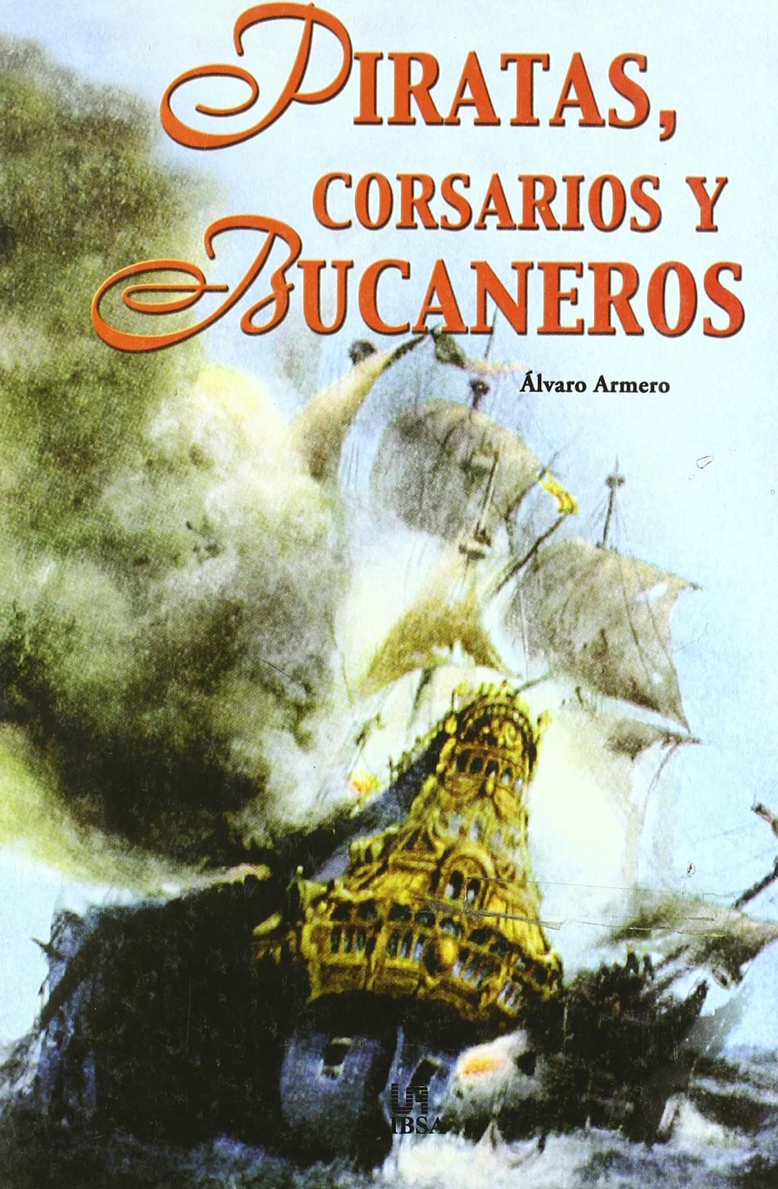 Piratas, corsarios y bucaneros / Pirates, Corsairs and Bucaneers book