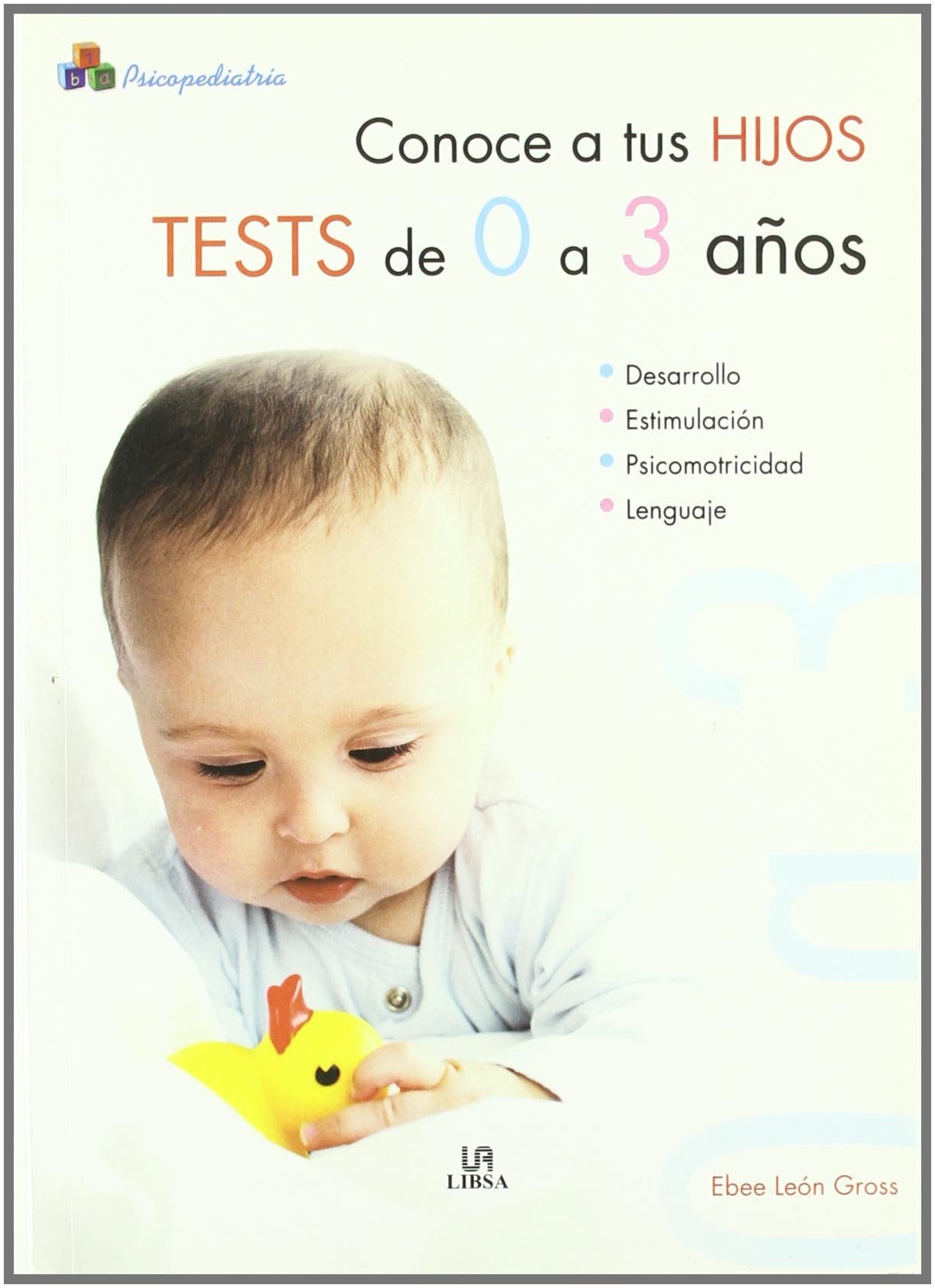 Conoce a tus Hijos. Tests de 0 a 3 Años (Psicopediatría, Band 1) Psychology