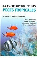 La enciclopedia de los peces tropicales / The Encyclopedia of Tropical Fish: Toda la informacion sobre el alojamiento, alimentacion y cuidados de los peces tropicales book