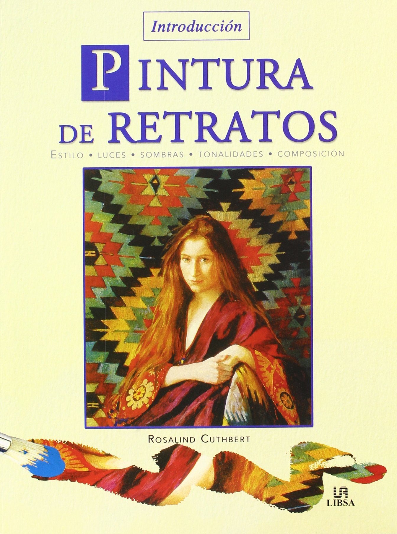 Pintura de Retratos/ An Introduction to Painting Portraits: Estilo Luces Sombras Tonalidades Composicion / Styles Lights Shadows Tonalities Composition book