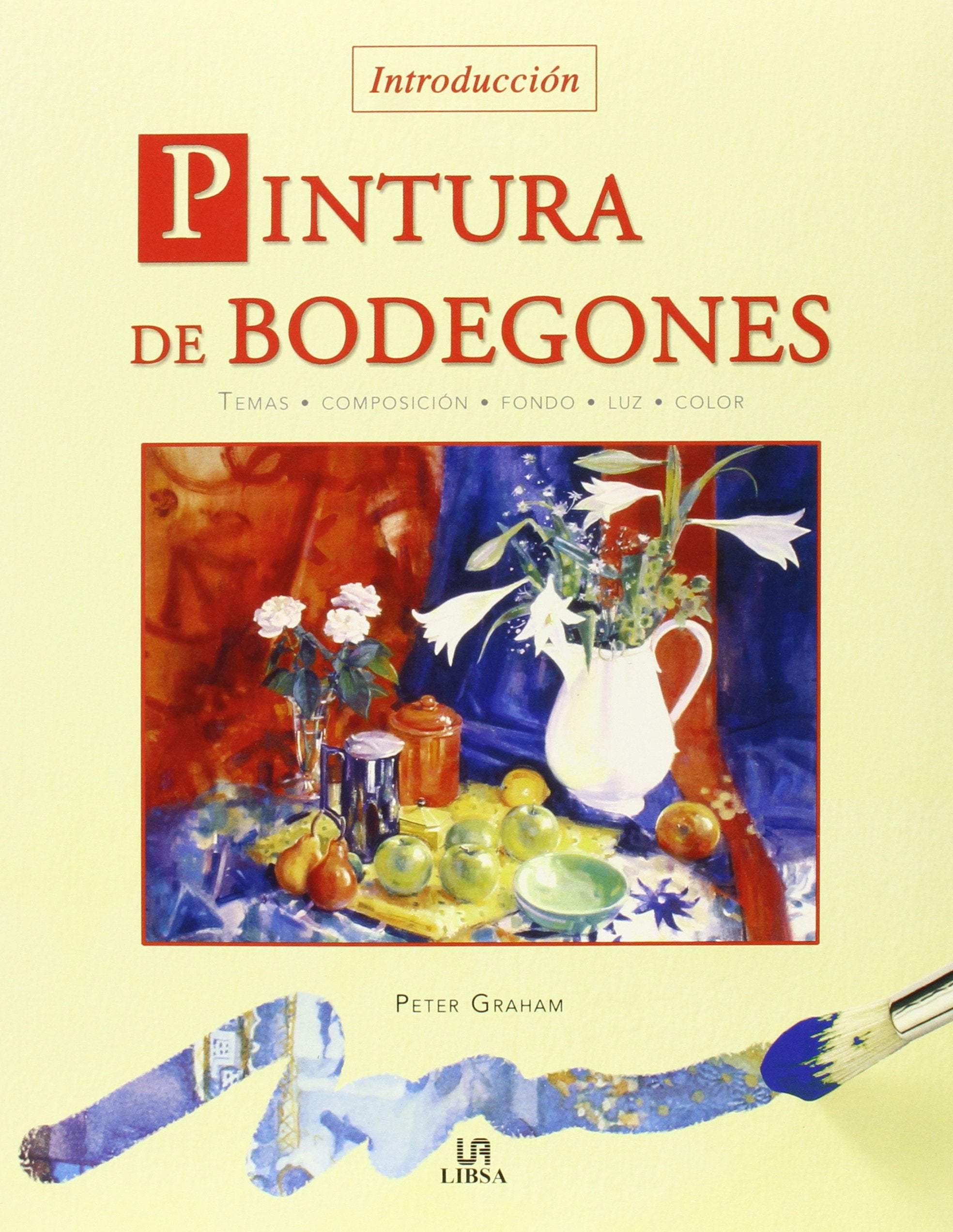 Pintura de Bodegones/ An Introduction to Painting Still Life book