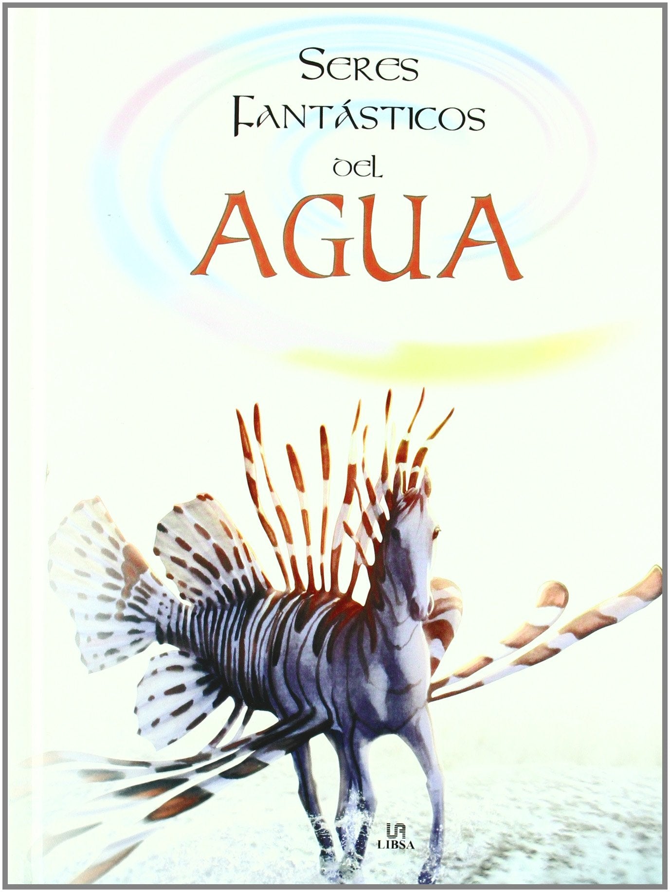 Seres fantasticos del agua / Fantastic Water Beings book