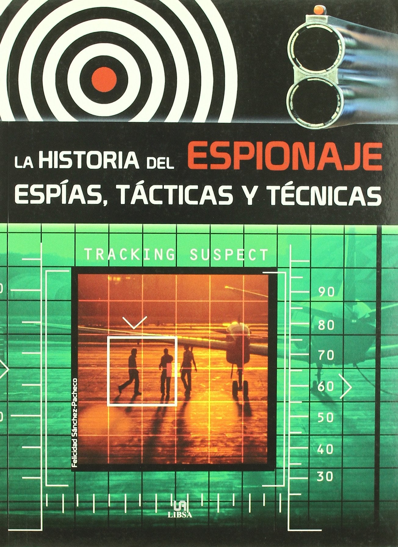 La historia del espionaje / The History of Espionage: Espias, tacticas y tecnicas / Spies, Tactics and Techniques book