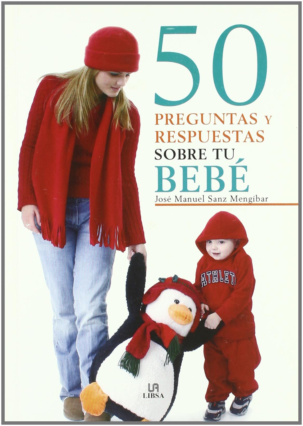50 preguntas y respuestas sobre tu bebe/ 50 Questions and Answers about Your Baby book