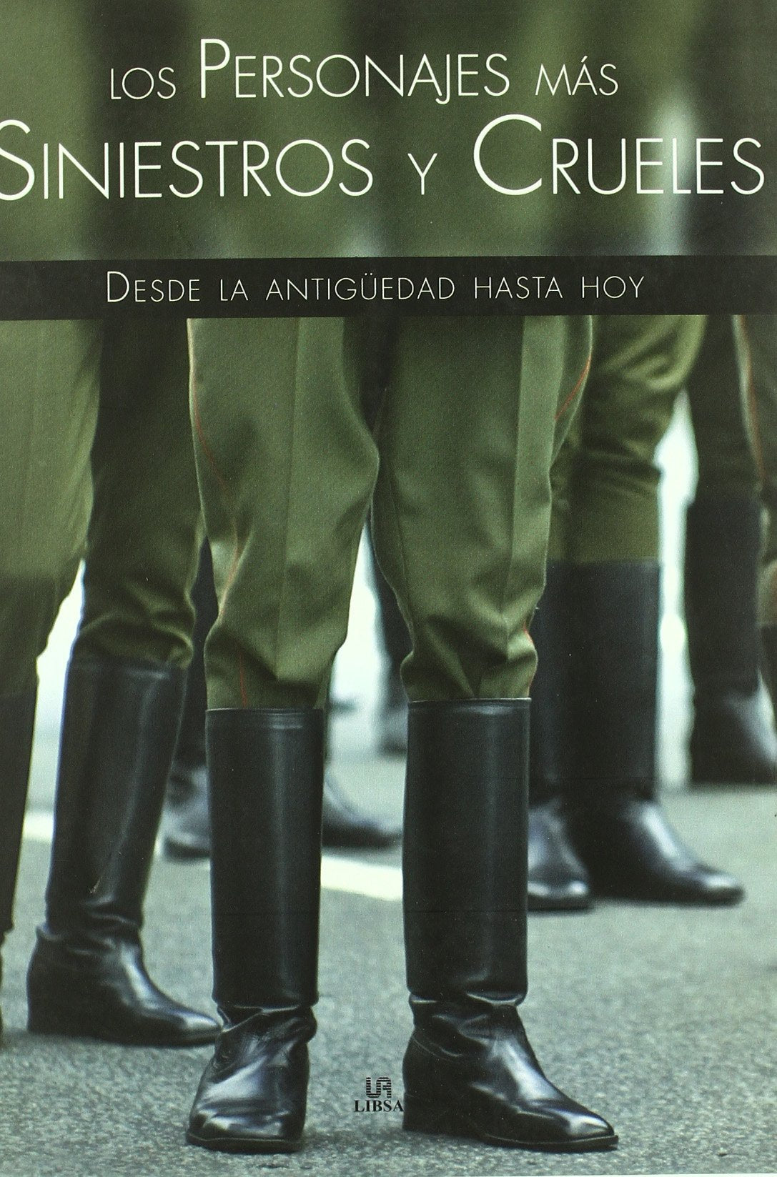 Los personajes mas siniestros y crueles/ The Most Evil and Cruel People: Desde La Antiguedad Hasta Hoy/ from Antiguity to Now book