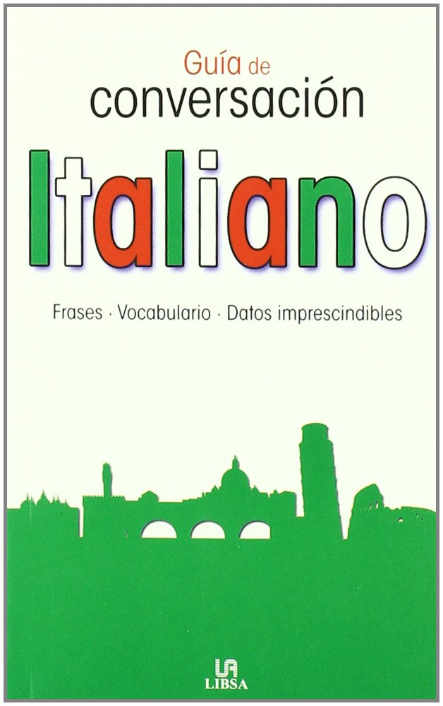 Guía de Conversación Italiano: Frases, Vocabulario y Datos Imprescindibles (Guías de Conversación, Band 14) Books