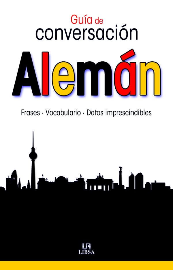 Guía de Conversación Alemán: Frases, Vocabulario y Datos Imprescindibles (Guías de Conversación, Band 15) Books