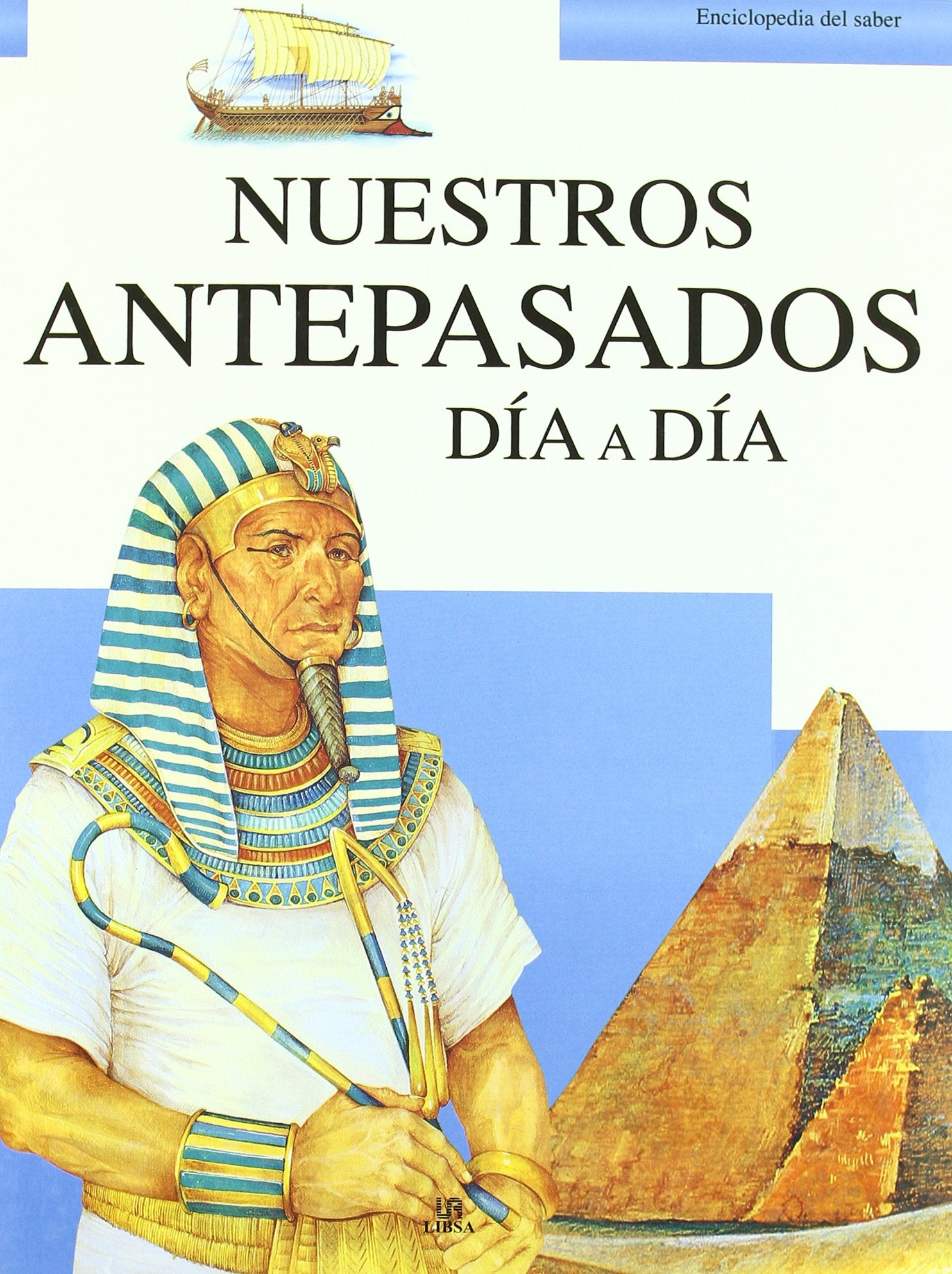 Nuestros Antepasados Día a Día (Enciclopedia del Saber, Band 6) Non-fiction