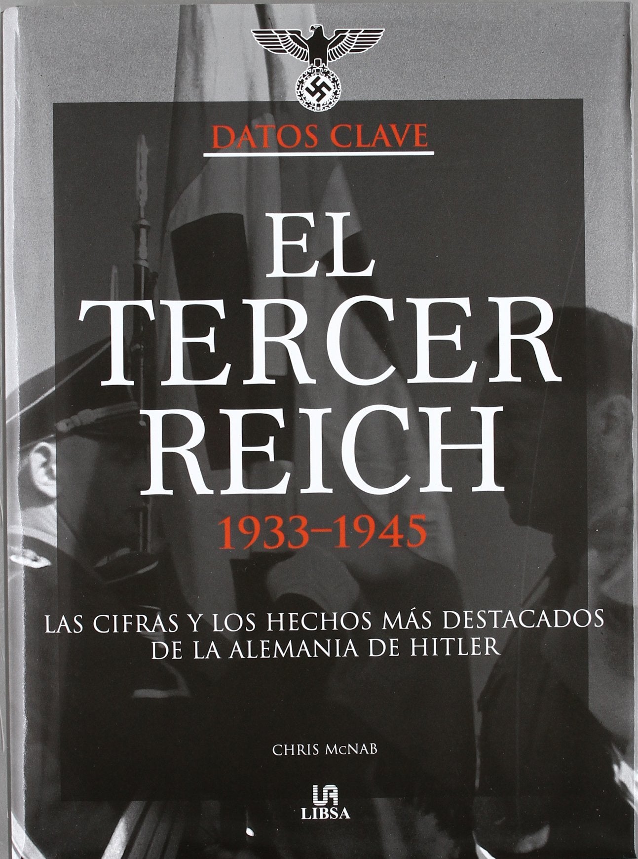 El Tercer Reich, 1933-1945 : las cifras y los hechos más destacados de la Alemania de Hitler Learning & Reference