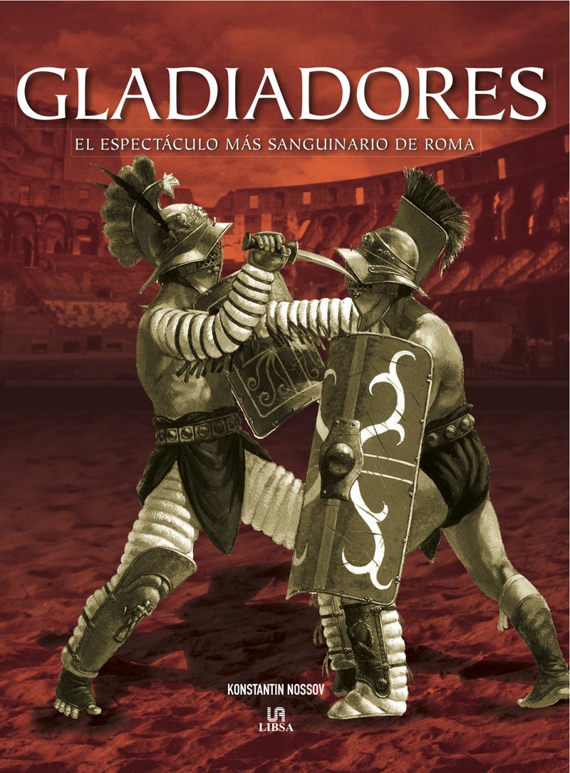 Gladiadores / Gladiators: El espectaculo mas sanguinario de Roma / Rome's Bloody Spectacle book