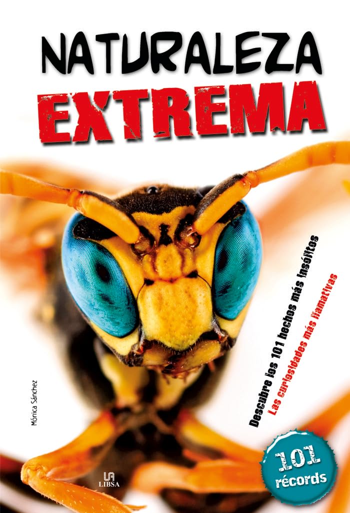 Naturaleza extrema / Extreme Nature: Descubre los 101 hechos mas insolitos. Las curiosidades mas llamativas / Discover the 101 Most Unusual Facts. The Most Striking Curiosities book