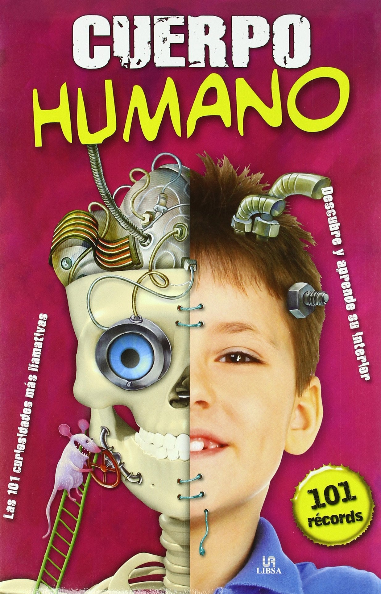 Cuerpo humano / Human Body: Las 101 Curiosidades Más Llamativas. Descubre Y Aprende Su Interior / the 101 Striking Curiosities. Discover and Learn Inside book