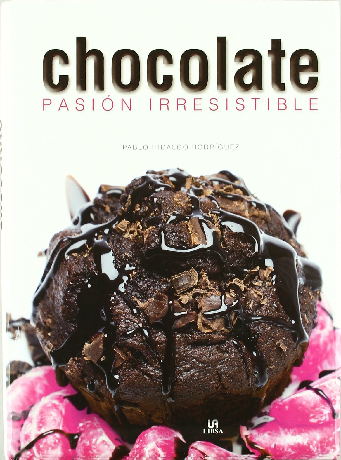 Chocolate : pasión irresistible (Nueva Gastronomía) Leisure, Home & Garden