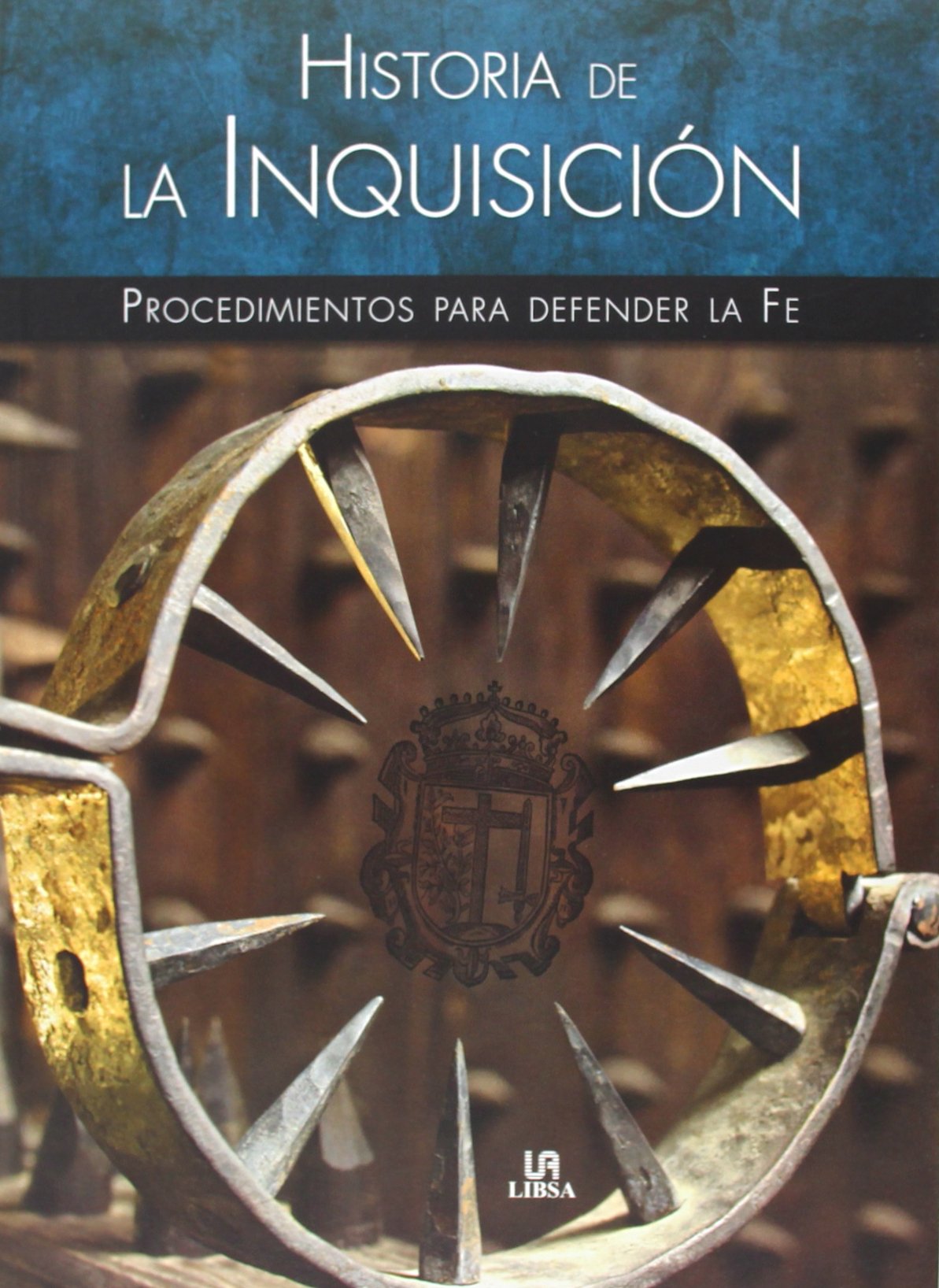 Historia de la Inquisición : procedimientos para defender la fe Learning & Reference