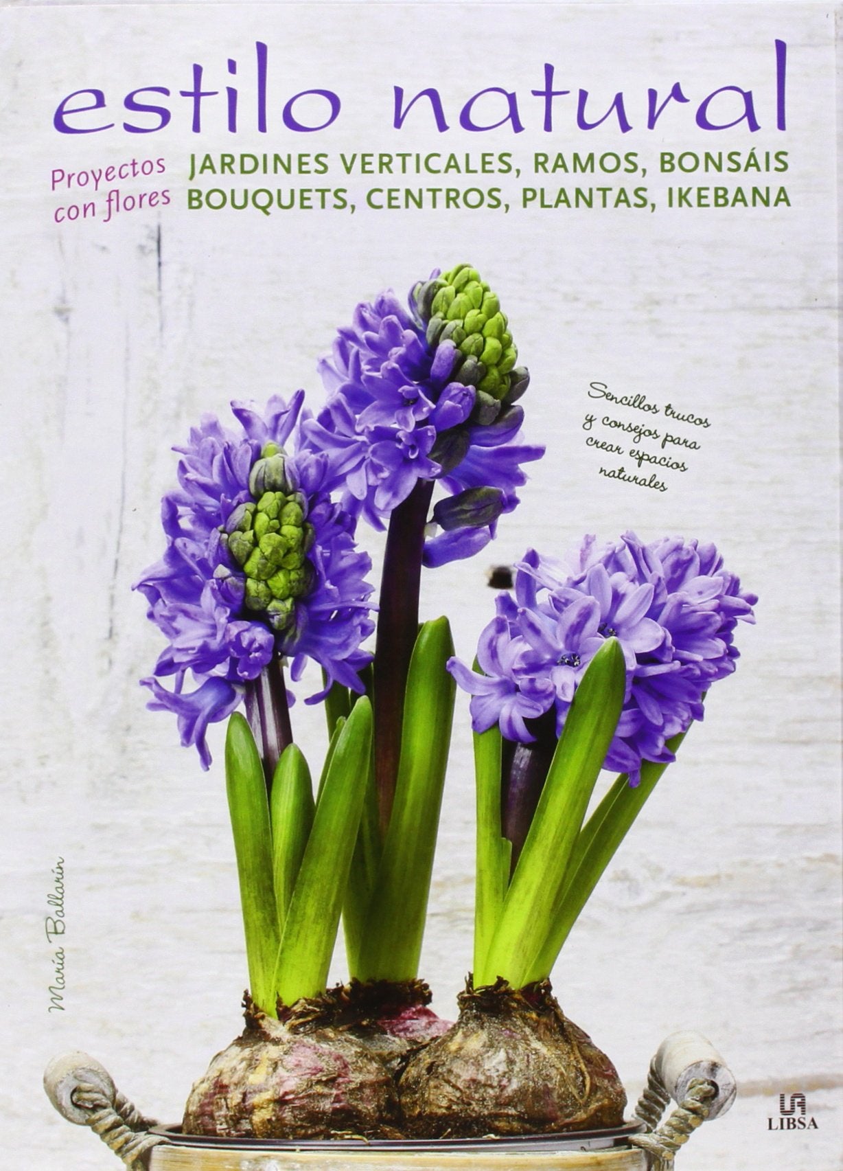 Estilo Natural: Jardines Verticales, Ramos, Bonsáis, Bouquets, Centros, Plantas e Ikebana book