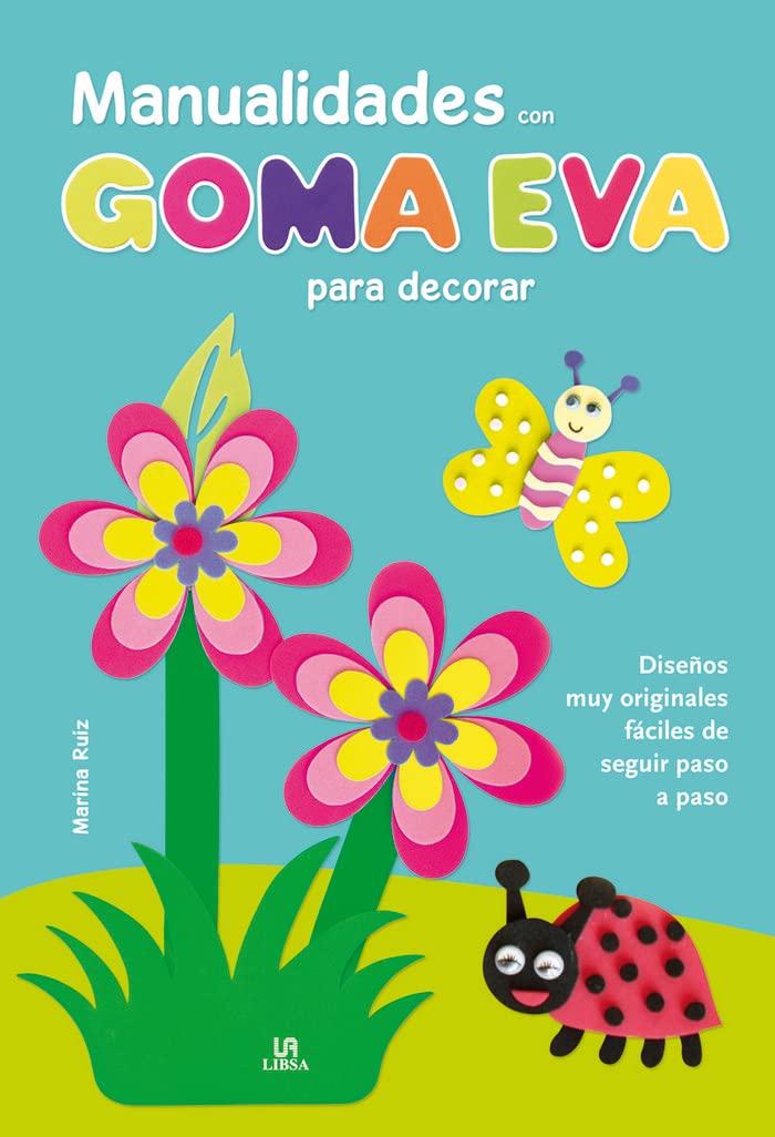 Manualidades con Goma Eva para Decorar: Diseños muy Originales, Fáciles de Seguir Paso a Paso book