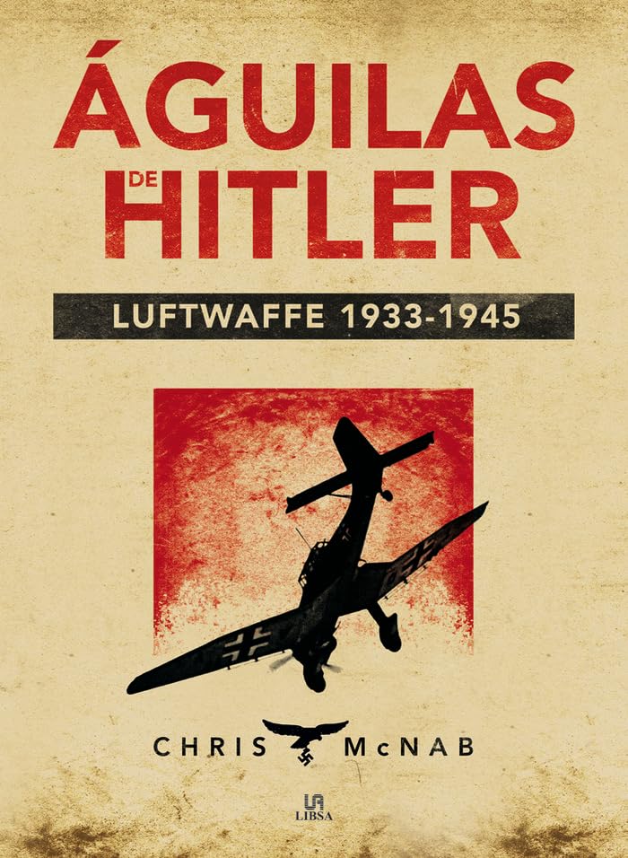Águilas de Hitler : Luftwaffe, 1933-1945 (Máquina Militar) Social Sciences