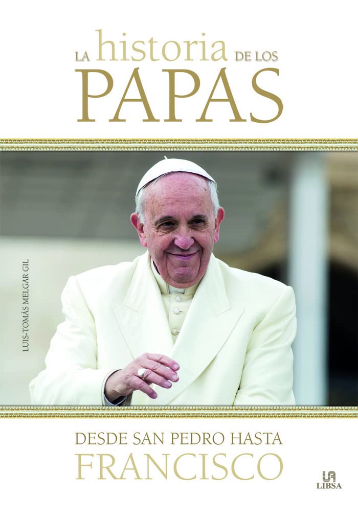 Historia de los papas : desde San Pedro hasta Francisco Social Sciences