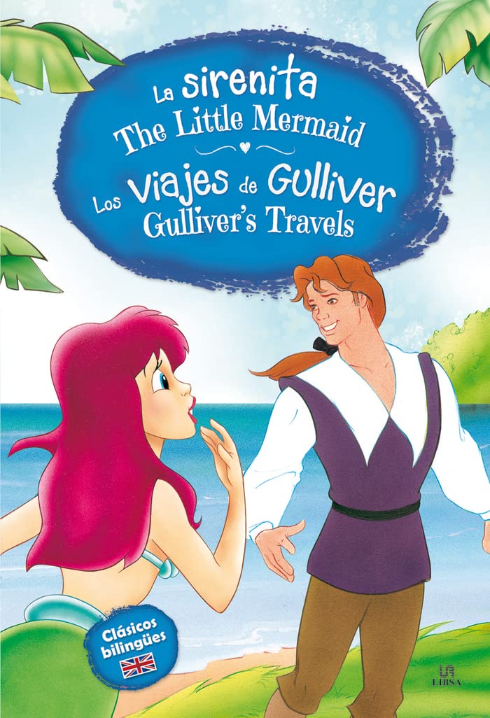 La Sirenita - Los Viajes de Gulliver: The Little Mermaid - Gulliver`s Travels (Clásicos Bilingües, Band 13) Novels & Short Stories