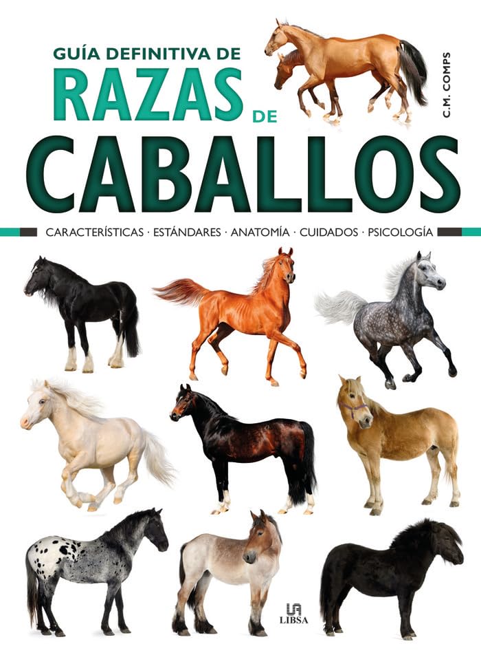 Guía Definitiva de Razas de Caballos: Características, Estándares, Anatomía, Cuidados y Psicología book